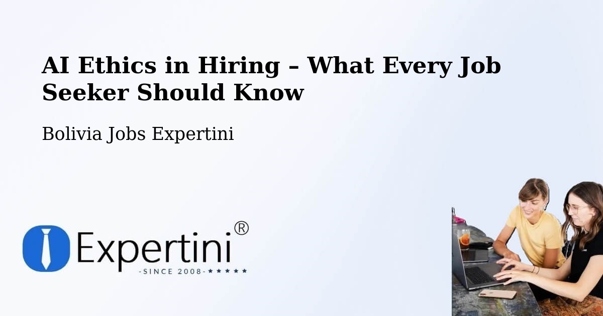 AI Ethics in Recruitment & Hiring – Chulumani - Chulumani, Bolivia Jobs Expertini