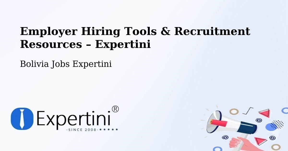 Employer Hiring Tools & Recruitment Resources – Chulumani - Chulumani, Bolivia Jobs Expertini
