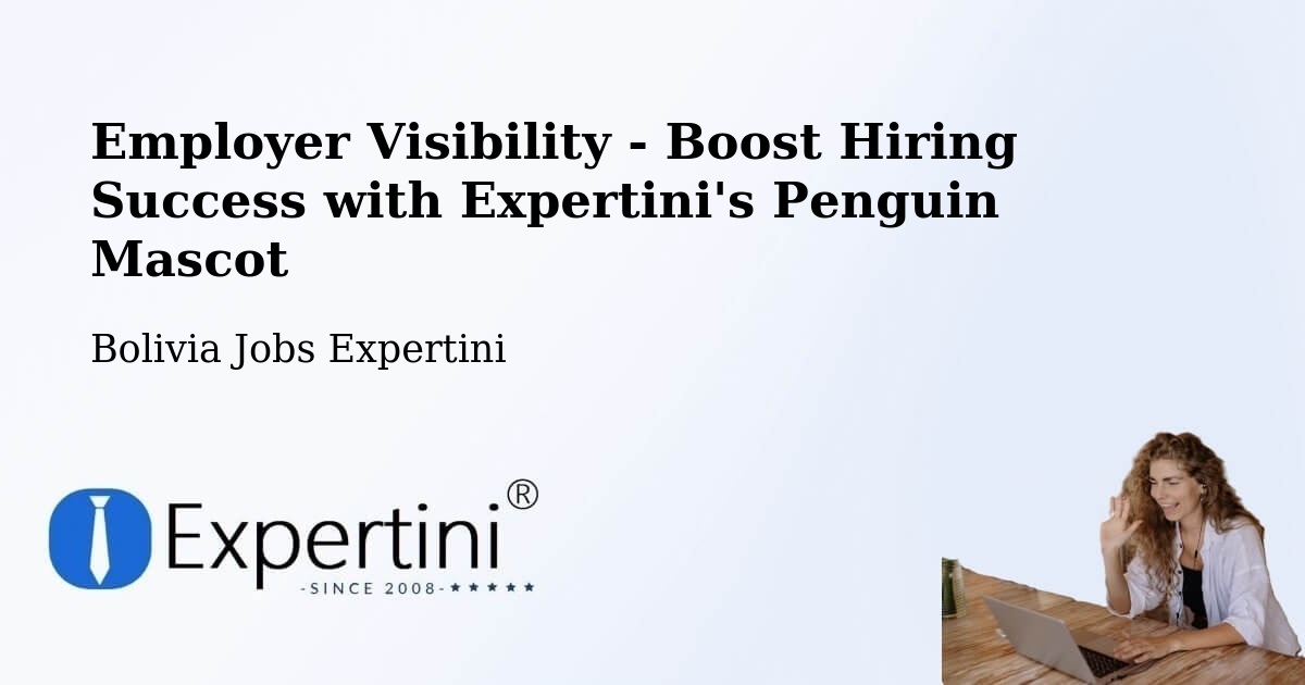 CV and Resume Visibility Optimization – Chulumani - Bolivia Jobs Expertini